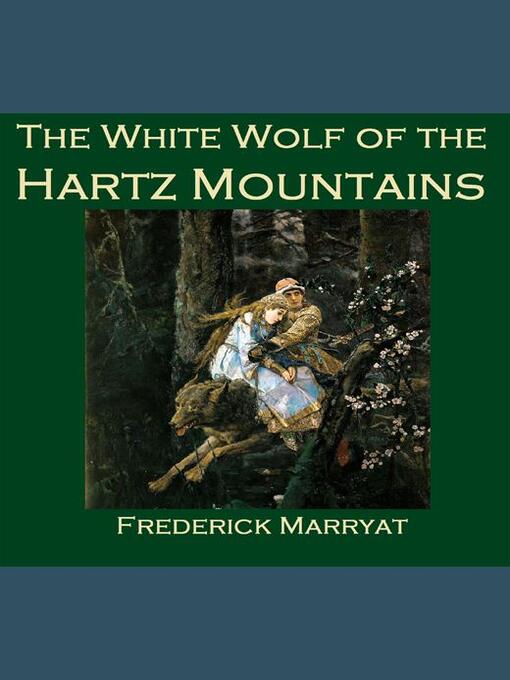Title details for The White Wolf of the Hartz Mountains by Frederick Marryat - Wait list